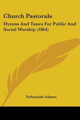 Church Pastorals: Hymns And Tunes For Public An... 1436807115 Book Cover