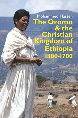 The Oromo and the Christian Kingdom of Ethiopia... 1847011179 Book Cover