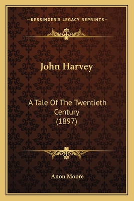 John Harvey: A Tale Of The Twentieth Century (1... 1164937286 Book Cover