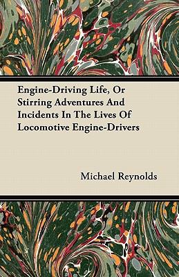 Engine-Driving Life, or Stirring Adventures and... 1446065529 Book Cover