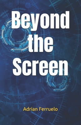Beyond the Screen B0F5B1F3FY Book Cover