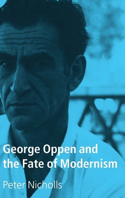 George Oppen and the Fate of Modernism 0199218269 Book Cover