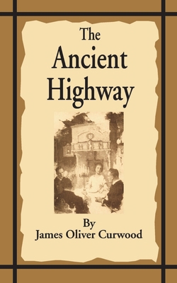 The Ancient Highway: A Novel of High Hearts and... 1589635515 Book Cover