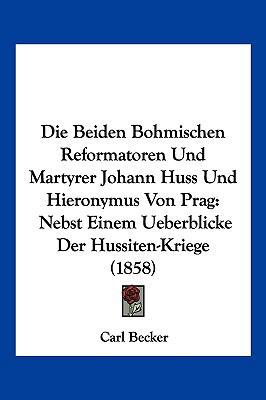 Die Beiden Bohmischen Reformatoren Und Martyrer... [German] 1161070486 Book Cover