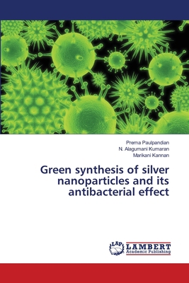 Green synthesis of silver nanoparticles and its... 6139815258 Book Cover