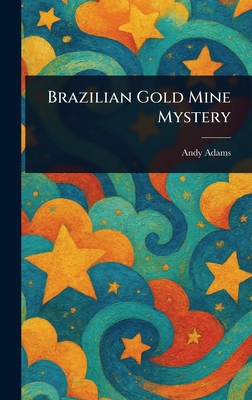 Brazilian Gold Mine Mystery 1023252651 Book Cover
