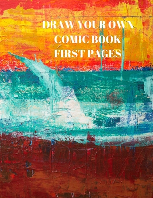 Draw Your Own Comic Book First Pages: 90 Pages ... 1088489974 Book Cover