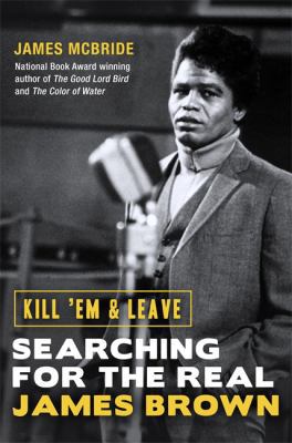 Kill 'Em and Leave: Searching for the Real Jame... 1474603645 Book Cover