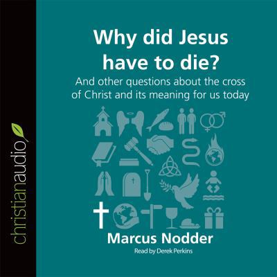 Why Did Jesus Have to Die?: And Other Questions... 1633894169 Book Cover