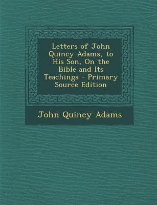 Letters of John Quincy Adams, to His Son, on th... 1295810646 Book Cover