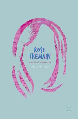 Rose Tremain: A Critical Introduction 3319571281 Book Cover