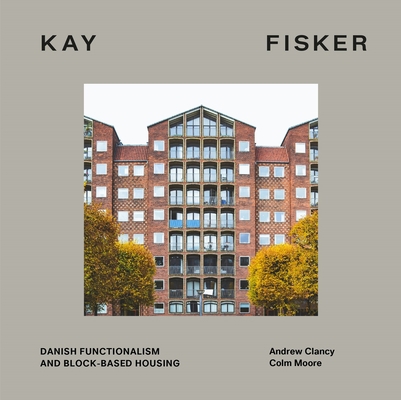 Kay Fisker: Danish Functionalism and Block-Base... 1848224052 Book Cover