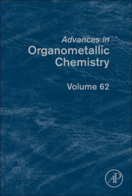 Advances in Organometallic Chemistry: Volume 62 0128009764 Book Cover