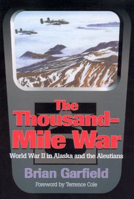 The Thousand-Mile War : World War II in Alaska ... B0079JF5ZA Book Cover