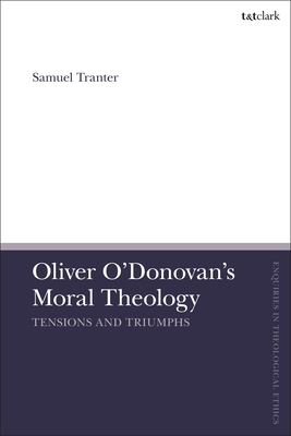 Oliver O'Donovan's Moral Theology: Tensions and... 0567694593 Book Cover