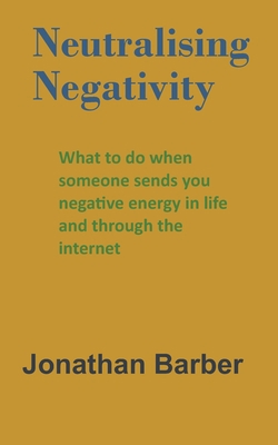 Neutralising Negativity: What to do when someon... 1089323484 Book Cover