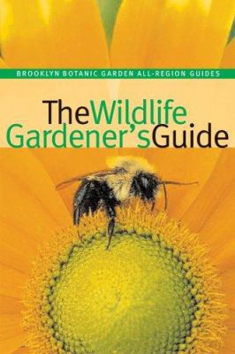 The Wildlife Gardener's Guide 188953837X Book Cover