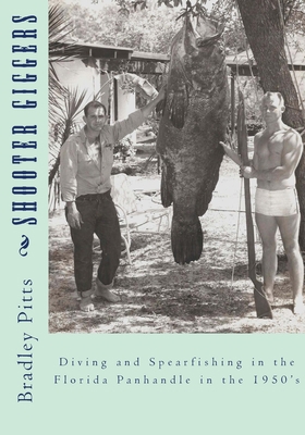 Shooter Giggers: Diving and Spearfishing in the... 1499730128 Book Cover