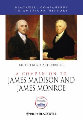 A Companion to James Madison and James Monroe B00E0MGG7U Book Cover