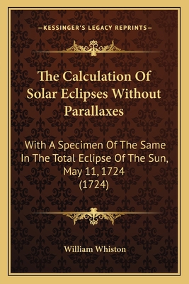 The Calculation Of Solar Eclipses Without Paral... 116552676X Book Cover
