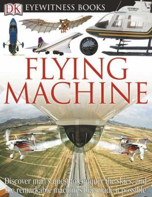 DK Eyewitness Books: Flying Machine 0756606802 Book Cover