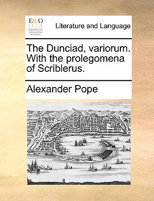 The Dunciad, Variorum. with the Prolegomena of ... 1170609392 Book Cover