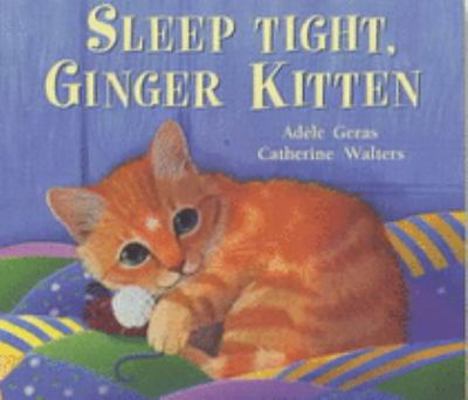 Sleep Tight, Ginger Kitten 185430724X Book Cover