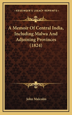 A Memoir of Central India, Including Malwa and ... 1164460250 Book Cover