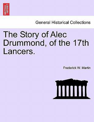 The Story of Alec Drummond, of the 17th Lancers. 1241371121 Book Cover