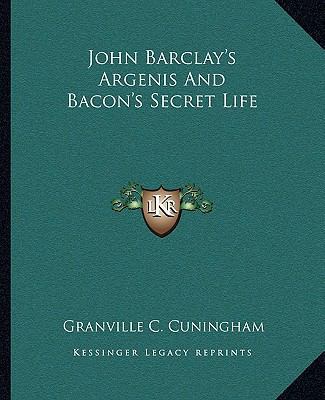 John Barclay's Argenis And Bacon's Secret Life 1162890126 Book Cover