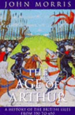 The Age Of Arthur - A History Of The British Is... 1857992865 Book Cover