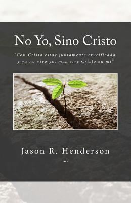 No Yo, Sino Cristo (Spanish Edition) [Spanish] 1495441148 Book Cover