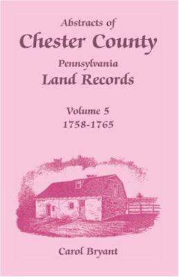 Abstracts of Chester County, Pennsylvania Land ... 1585490334 Book Cover