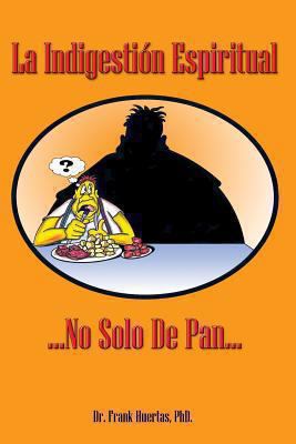 La indigestion espiritual [Spanish] 1481910108 Book Cover