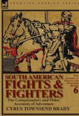 South American Fights & Fighters: the Conquista... 0857065793 Book Cover