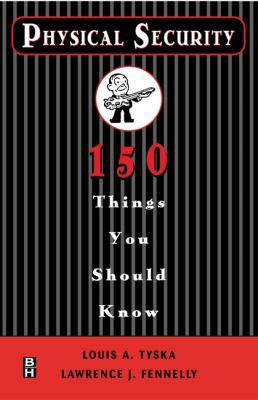 Physical Security 150 Things You Should Know 0750672552 Book Cover