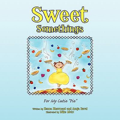 Sweet Somethings: For My Cutie ''Pie'' 1450097839 Book Cover