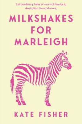 Milkshakes for Marleigh: Extraordinary Stories ... 0992588472 Book Cover