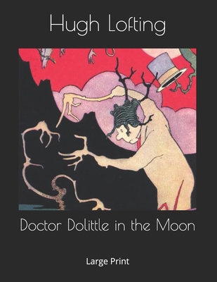 Doctor Dolittle in the Moon: Large Print 1695278097 Book Cover