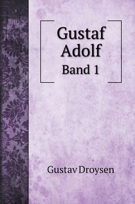 Gustaf Adolf: Band 1 [German] 551970502X Book Cover