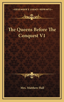 The Queens Before the Conquest V1 1163511625 Book Cover