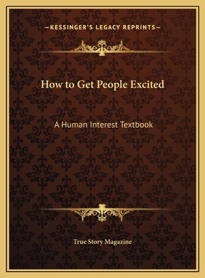 How to Get People Excited: A Human Interest Tex... 116966279X Book Cover