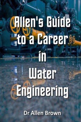Allen's Guide to a Career in Water Engineering B0FWQNJCKZ Book Cover