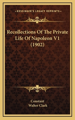 Recollections of the Private Life of Napoleon V... 1165055937 Book Cover