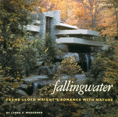 Fallingwater: Frank Lloyd Wright's Romance with... 0789300729 Book Cover