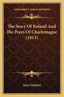 The Story Of Roland And The Peers Of Charlemagn... 1163975184 Book Cover