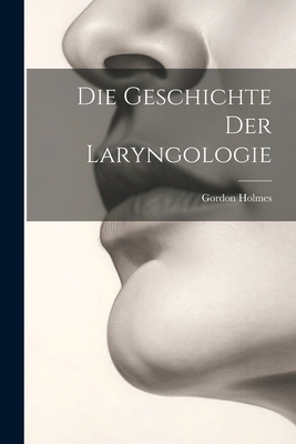 Die Geschichte Der Laryngologie [German] 1022793306 Book Cover