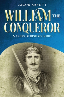 William the Conqueror: Makers of History Series 1611048249 Book Cover