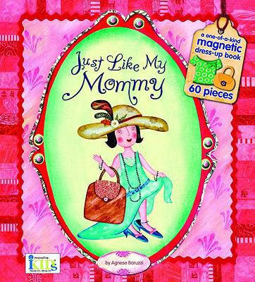 Just Like My Mommy (Magnetic Dress-Up Picture B... B00BGYOBHC Book Cover