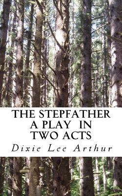 The Stepfather: A Play in Two Acts 1503246841 Book Cover